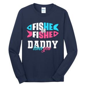 Gender Reveal ideas fishe or fishe Daddy loves you Fishing Tall Long Sleeve T-Shirt