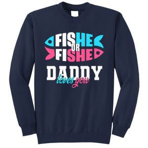 Gender Reveal ideas fishe or fishe Daddy loves you Fishing Tall Sweatshirt