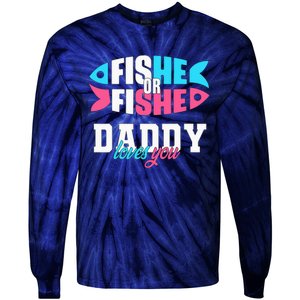 Gender Reveal ideas fishe or fishe Daddy loves you Fishing Tie-Dye Long Sleeve Shirt