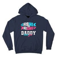 Gender Reveal ideas fishe or fishe Daddy loves you Fishing Tall Hoodie