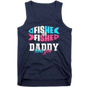 Gender Reveal ideas fishe or fishe Daddy loves you Fishing Tank Top