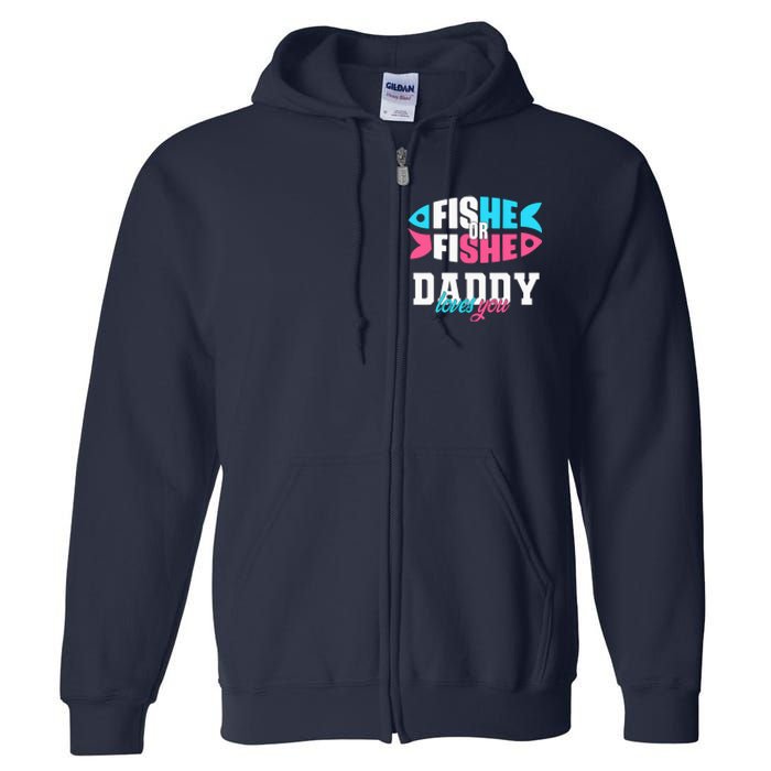 Gender Reveal ideas fishe or fishe Daddy loves you Fishing Full Zip Hoodie