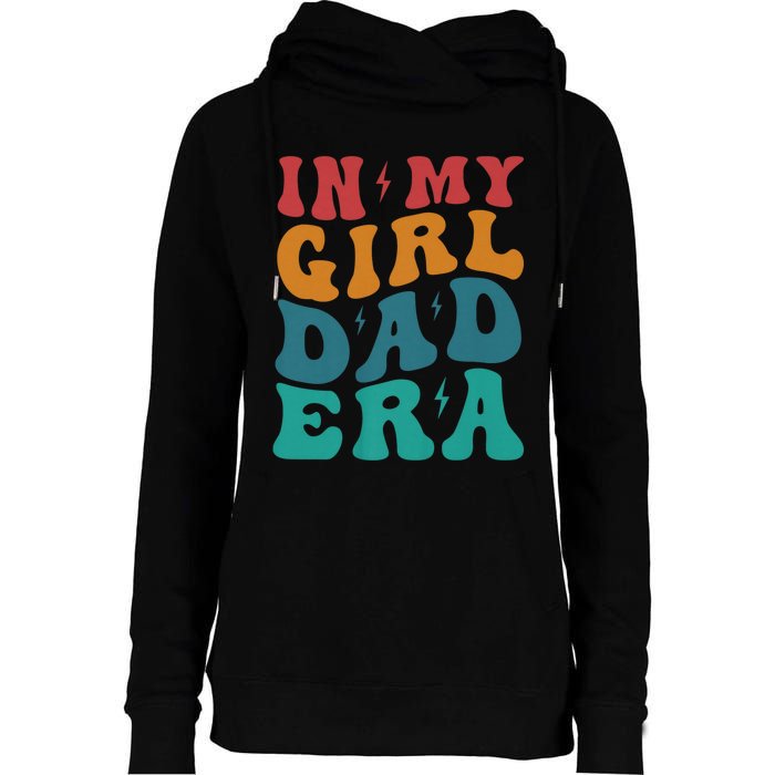 Groovy Retro In My Girl Dad Era Daddy FatherS Day Funny Womens Funnel Neck Pullover Hood