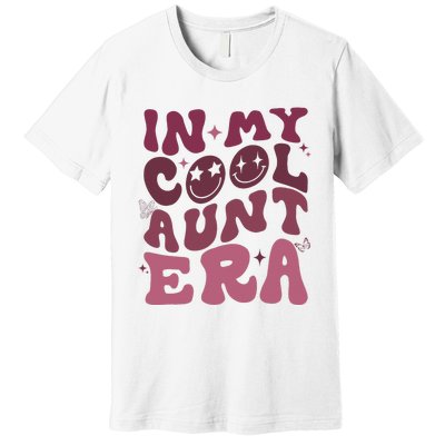 Groovy Retro In My Cool Aunt Era  Cool Gifts For Auntie  Premium T-Shirt