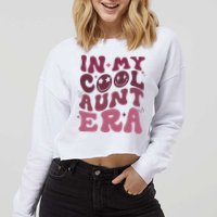 Groovy Retro In My Cool Aunt Era  Cool Gifts For Auntie  Cropped Pullover Crew