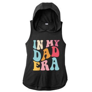 Groovy Retro In My Dad Era Fathers Day Daddy Father Life Ladies PosiCharge Tri-Blend Wicking Draft Hoodie Tank