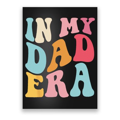 Groovy Retro In My Dad Era Fathers Day Daddy Father Life Poster