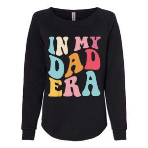 Groovy Retro In My Dad Era Fathers Day Daddy Father Life Womens California Wash Sweatshirt