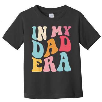 Groovy Retro In My Dad Era Fathers Day Daddy Father Life Toddler T-Shirt
