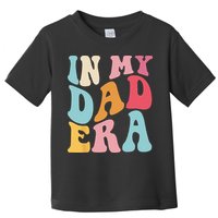 Groovy Retro In My Dad Era Fathers Day Daddy Father Life Toddler T-Shirt
