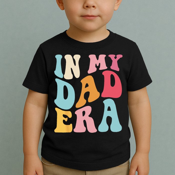 Groovy Retro In My Dad Era Fathers Day Daddy Father Life Toddler T-Shirt