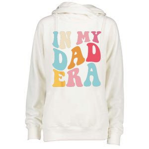 Groovy Retro In My Dad Era Fathers Day Daddy Father Life Womens Funnel Neck Pullover Hood