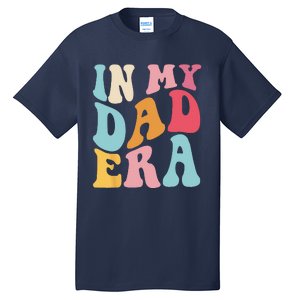 Groovy Retro In My Dad Era Fathers Day Daddy Father Life Tall T-Shirt