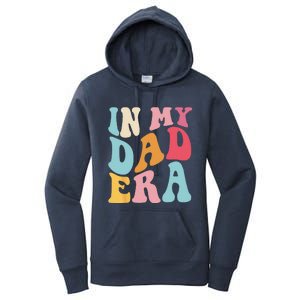 Groovy Retro In My Dad Era Fathers Day Daddy Father Life Women's Pullover Hoodie