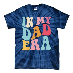 Groovy Retro In My Dad Era Fathers Day Daddy Father Life Tie-Dye T-Shirt