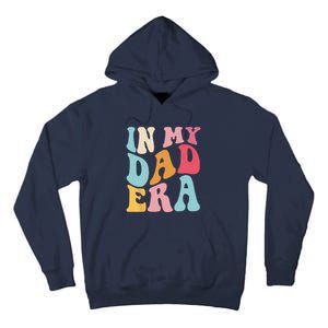 Groovy Retro In My Dad Era Fathers Day Daddy Father Life Tall Hoodie