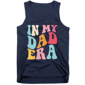 Groovy Retro In My Dad Era Fathers Day Daddy Father Life Tank Top