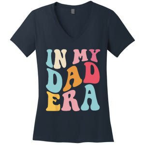 Groovy Retro In My Dad Era Fathers Day Daddy Father Life Women's V-Neck T-Shirt