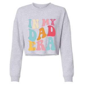 Groovy Retro In My Dad Era Fathers Day Daddy Father Life Cropped Pullover Crew