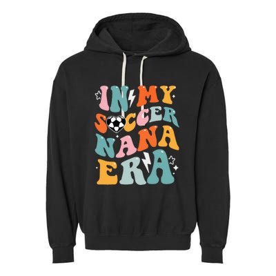 Groovy Retro In My Soccer Nana Era Funny Soccer Garment-Dyed Fleece Hoodie