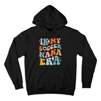 Groovy Retro In My Soccer Nana Era Funny Soccer Hoodie