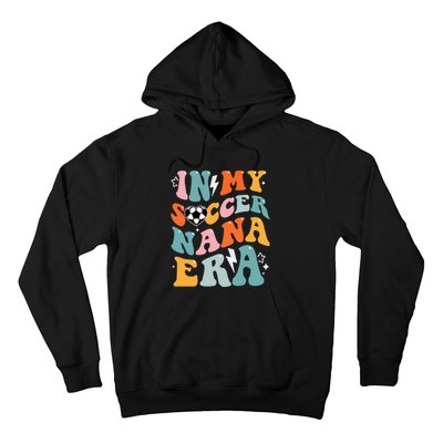 Groovy Retro In My Soccer Nana Era Funny Soccer Hoodie