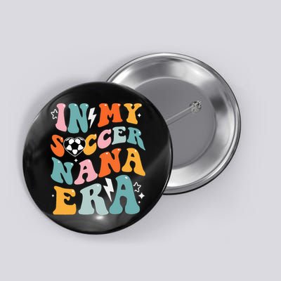 Groovy Retro In My Soccer Nana Era Funny Soccer Button