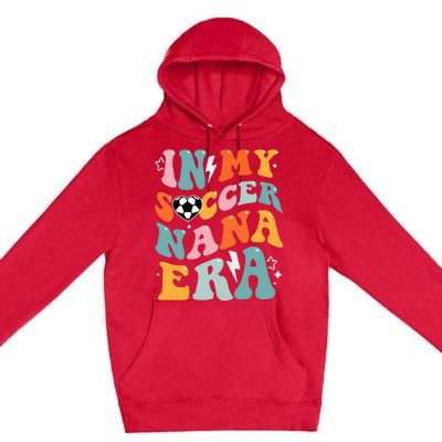 Groovy Retro In My Soccer Nana Era Funny Soccer Premium Pullover Hoodie