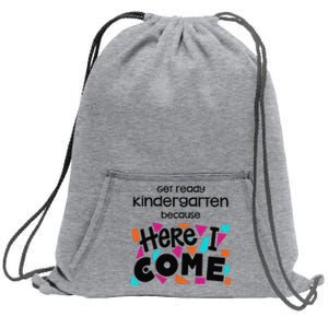 Get ready kindergarten because here I come Sweatshirt Cinch Pack Bag