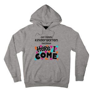 Get ready kindergarten because here I come Tall Hoodie