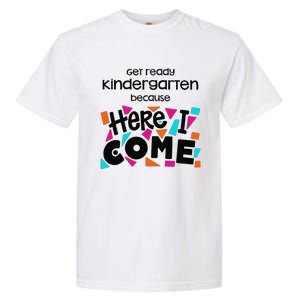 Get ready kindergarten because here I come Garment-Dyed Heavyweight T-Shirt