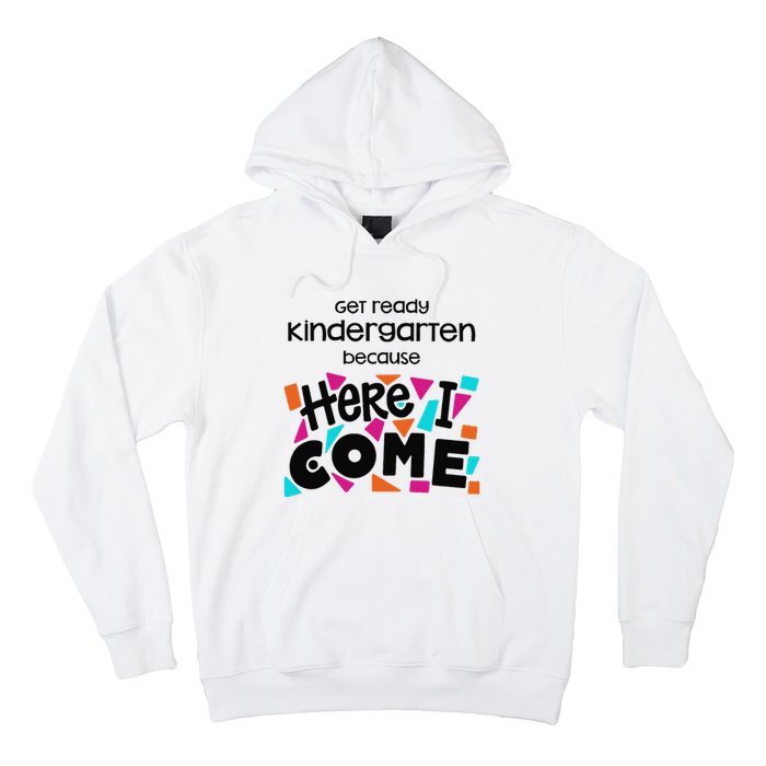 Get ready kindergarten because here I come Hoodie