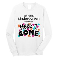 Get ready kindergarten because here I come Long Sleeve Shirt