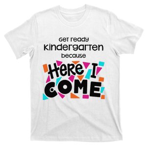 Get ready kindergarten because here I come T-Shirt