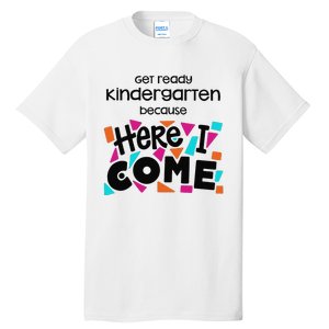 Get ready kindergarten because here I come Tall T-Shirt