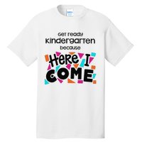 Get ready kindergarten because here I come Tall T-Shirt