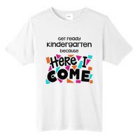 Get ready kindergarten because here I come Tall Fusion ChromaSoft Performance T-Shirt