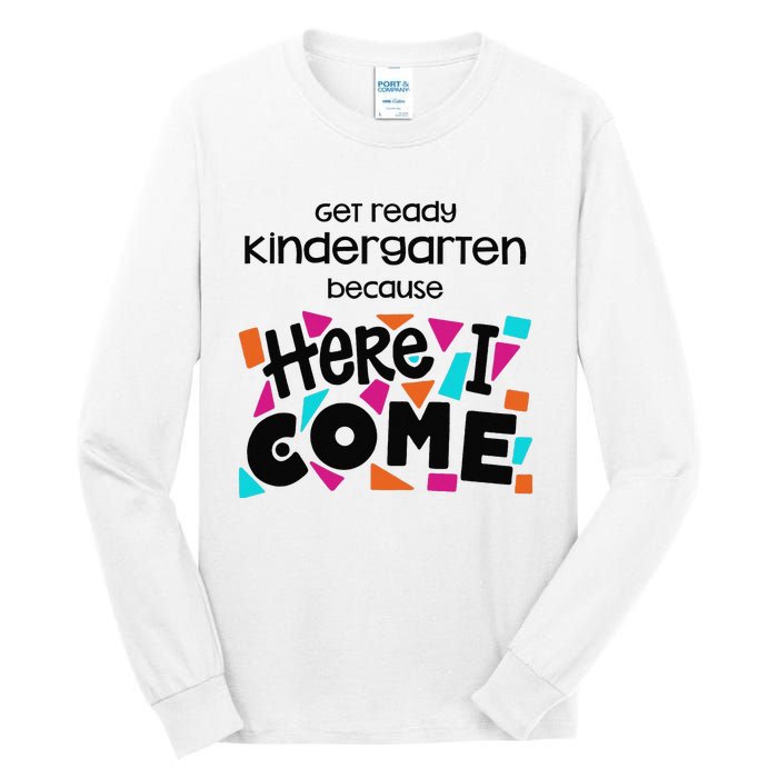 Get ready kindergarten because here I come Tall Long Sleeve T-Shirt