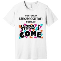 Get ready kindergarten because here I come Premium T-Shirt