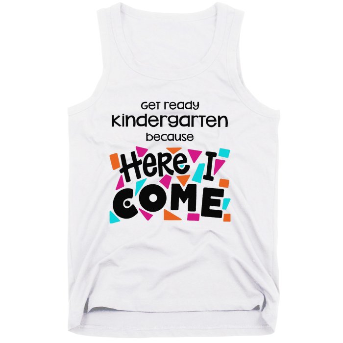 Get ready kindergarten because here I come Tank Top