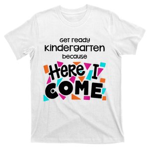 Get Ready Kindergarten Because Here I Come T-Shirt