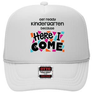 Get Ready Kindergarten Because Here I Come High Crown Mesh Back Trucker Hat