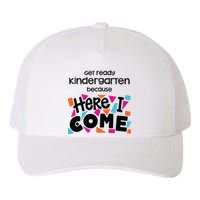 Get Ready Kindergarten Because Here I Come Yupoong Adult 5-Panel Trucker Hat