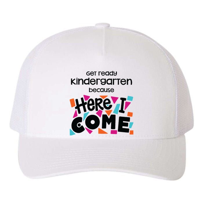 Get Ready Kindergarten Because Here I Come Yupoong Adult 5-Panel Trucker Hat