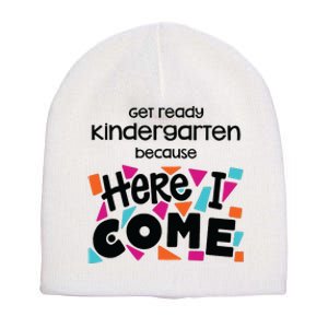 Get Ready Kindergarten Because Here I Come Short Acrylic Beanie