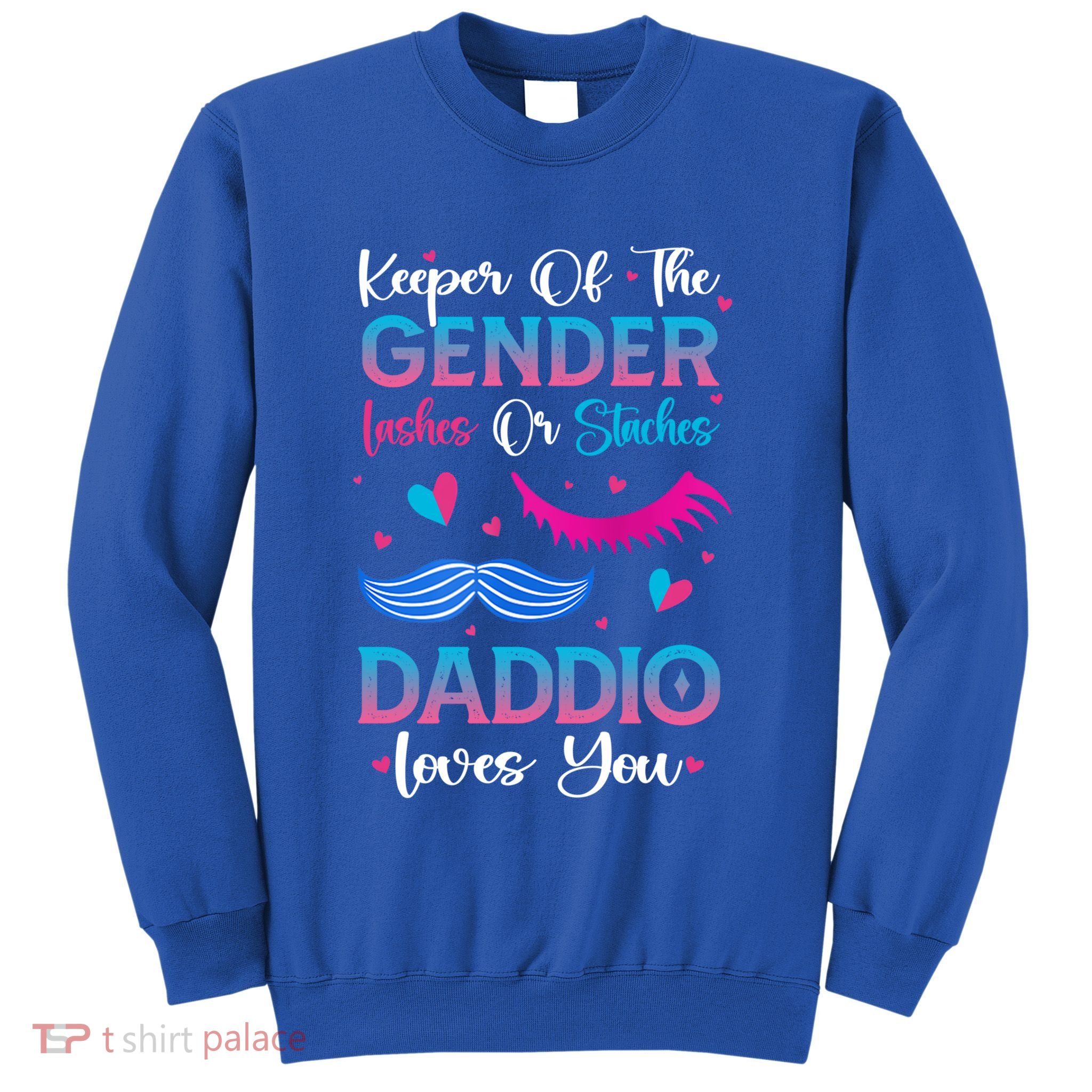 Gender Reveal Lashes Or Staches Daddio Loves You Gift Sweatshirt