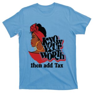 Gift Red Lips Know Your Worth Then Add Tax Black Queen Gift T-Shirt