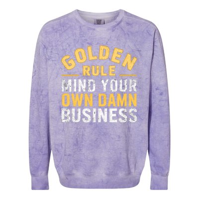 Golden Rule Mind Your Own Damn Business Golden Rule Colorblast Crewneck Sweatshirt