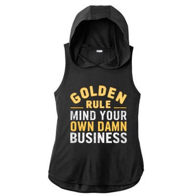 Golden Rule Mind Your Own Damn Business Golden Rule Ladies PosiCharge Tri-Blend Wicking Draft Hoodie Tank