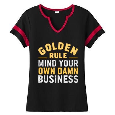 Golden Rule Mind Your Own Damn Business Golden Rule Ladies Halftime Notch Neck Tee